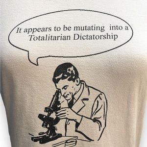SNARKY “It Appears to Be mutating into a totalitarian dictatorship” shirt